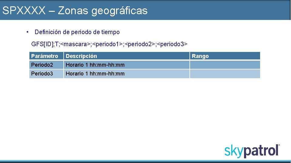 SPXXXX – Zonas geográficas • Definición de periodo de tiempo GFS[ID]; T; <mascara>; <periodo