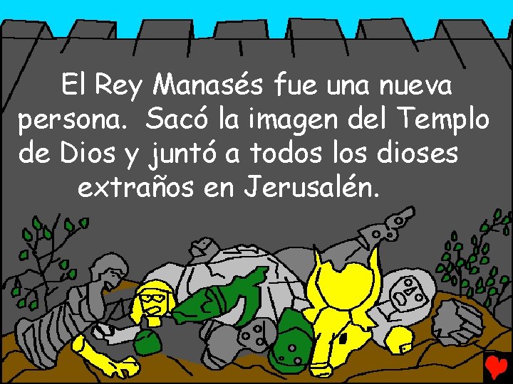 El Rey Manasés fue una nueva persona. Sacó la imagen del Templo de Dios