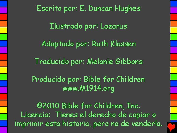 Escrito por: E. Duncan Hughes Ilustrado por: Lazarus Adaptado por: Ruth Klassen Traducido por: