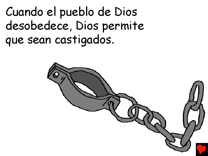 Cuando el pueblo de Dios desobedece, Dios permite que sean castigados. 