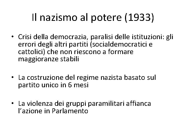 Il nazismo al potere (1933) • Crisi della democrazia, paralisi delle istituzioni: gli errori