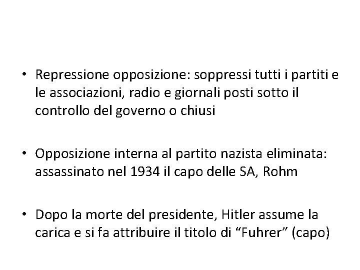  • Repressione opposizione: soppressi tutti i partiti e le associazioni, radio e giornali