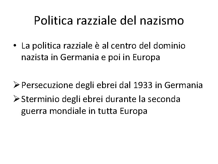 Politica razziale del nazismo • La politica razziale è al centro del dominio nazista