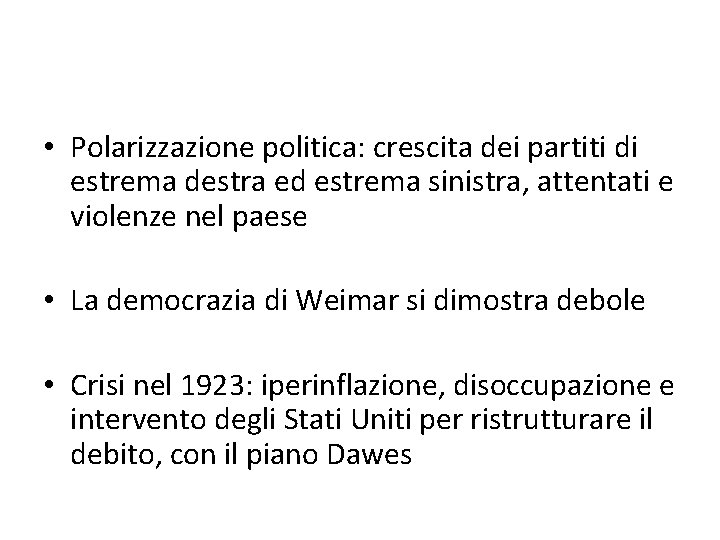  • Polarizzazione politica: crescita dei partiti di estrema destra ed estrema sinistra, attentati