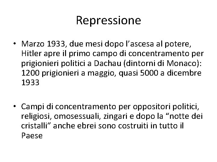 Repressione • Marzo 1933, due mesi dopo l’ascesa al potere, Hitler apre il primo