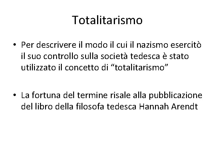 Totalitarismo • Per descrivere il modo il cui il nazismo esercitò il suo controllo
