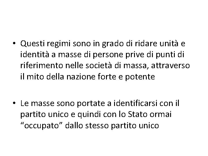  • Questi regimi sono in grado di ridare unità e identità a masse