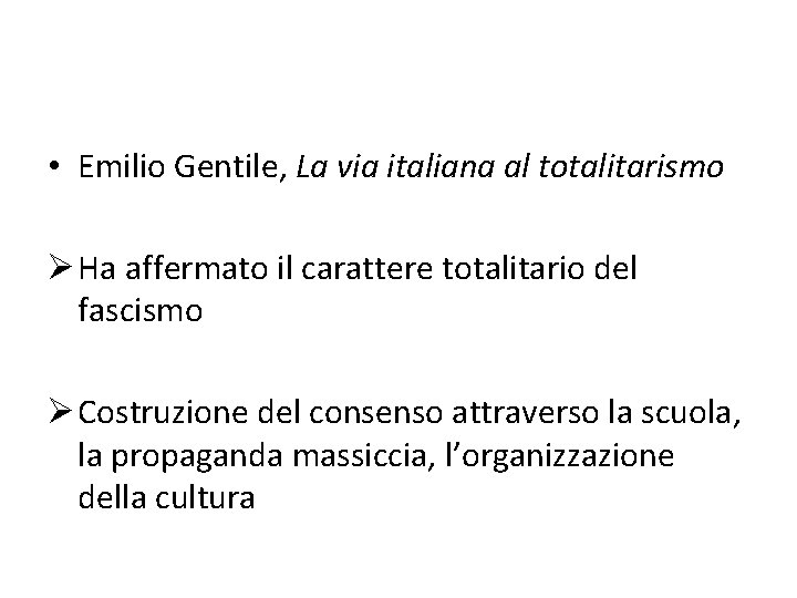  • Emilio Gentile, La via italiana al totalitarismo Ø Ha affermato il carattere