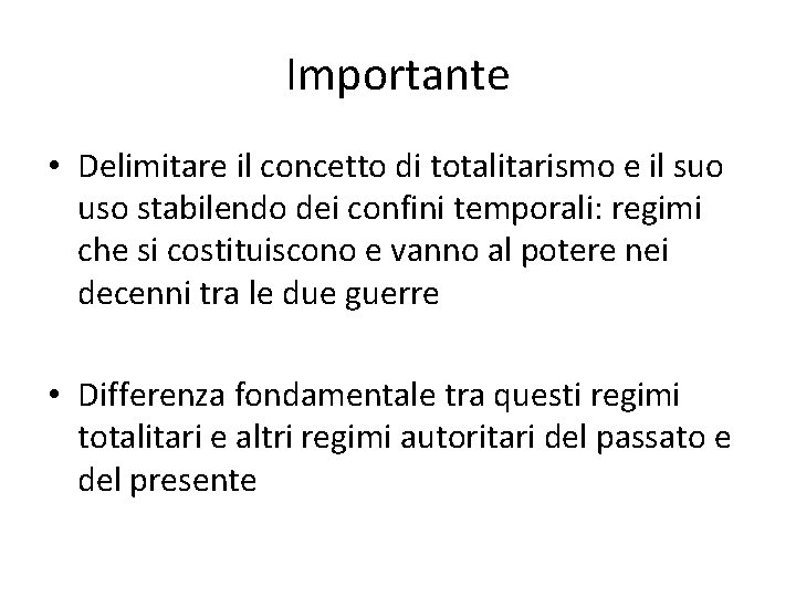 Importante • Delimitare il concetto di totalitarismo e il suo uso stabilendo dei confini