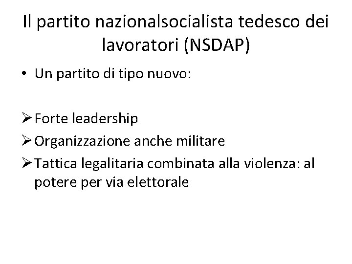 Il partito nazionalsocialista tedesco dei lavoratori (NSDAP) • Un partito di tipo nuovo: Ø