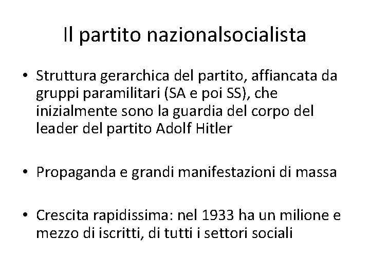 Il partito nazionalsocialista • Struttura gerarchica del partito, affiancata da gruppi paramilitari (SA e