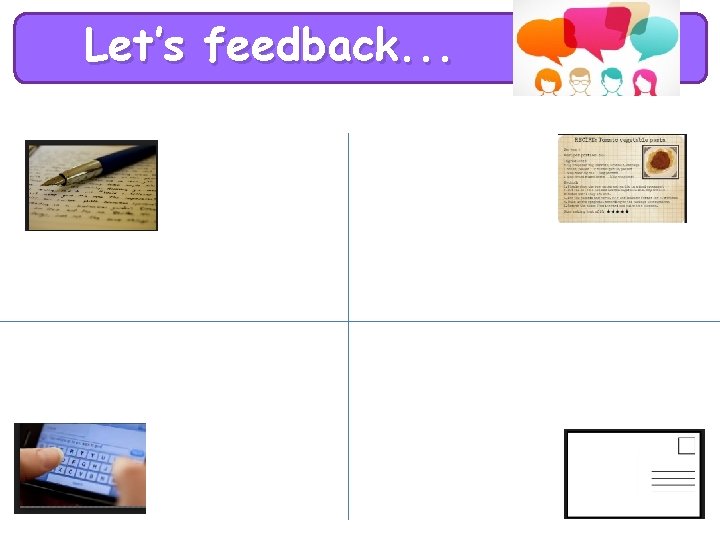 Let’s feedback. . . 