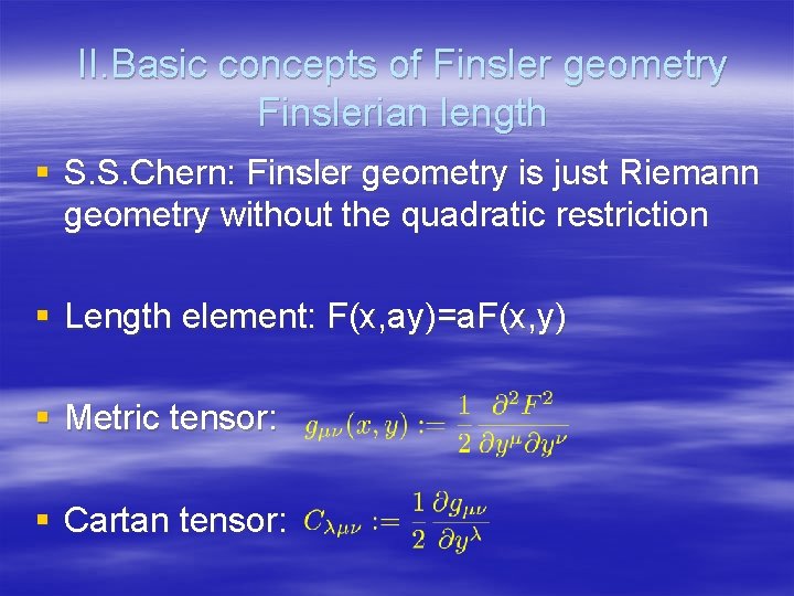 II. Basic concepts of Finsler geometry Finslerian length § S. S. Chern: Finsler geometry