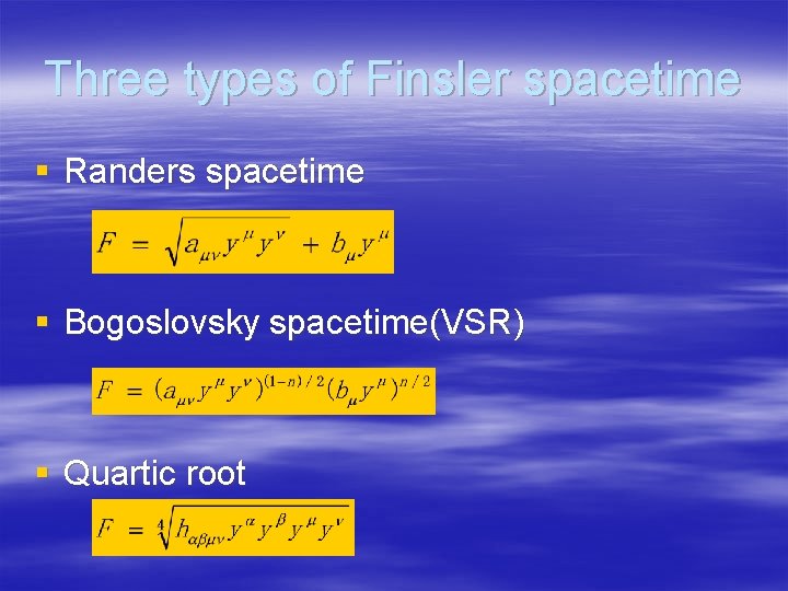 Three types of Finsler spacetime § Randers spacetime § Bogoslovsky spacetime(VSR) § Quartic root