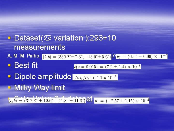 § Dataset( variation ): 293+10 measurements A. M. M. Pinho, C. J. A. P.