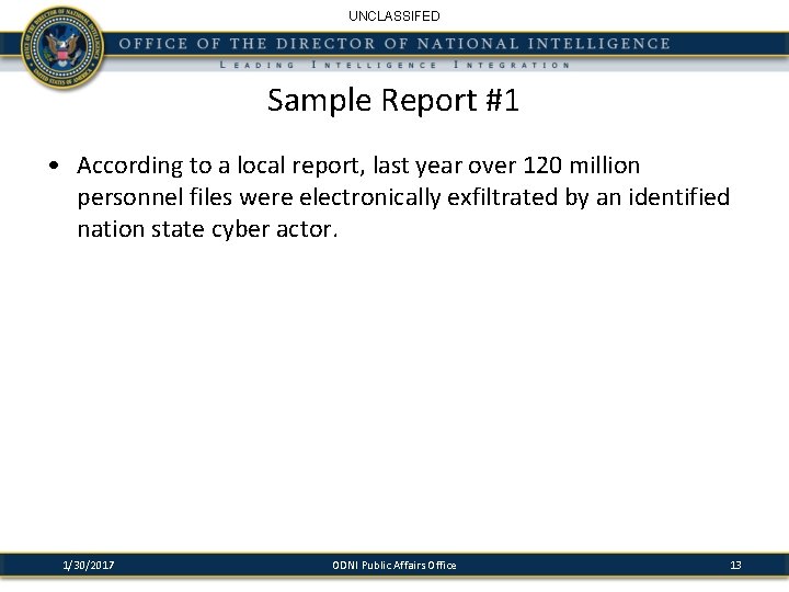 UNCLASSIFED Sample Report #1 • According to a local report, last year over 120