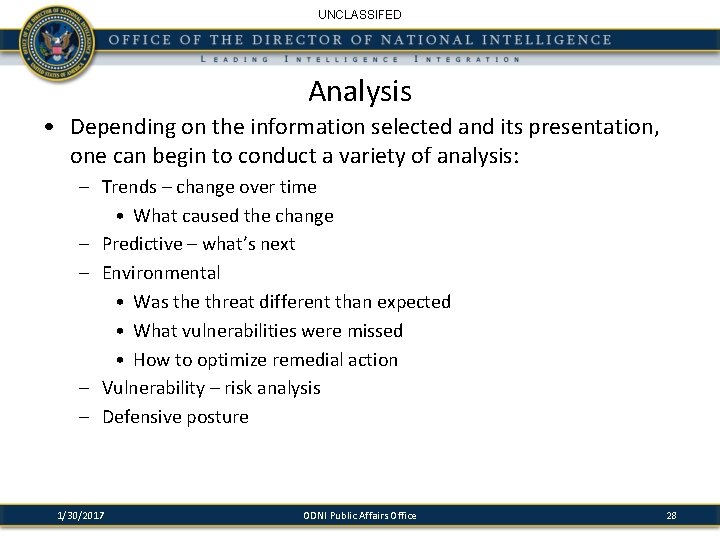 UNCLASSIFED Analysis • Depending on the information selected and its presentation, one can begin