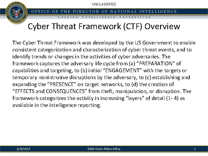 UNCLASSIFED Cyber Threat Framework (CTF) Overview The Cyber Threat Framework was developed by the