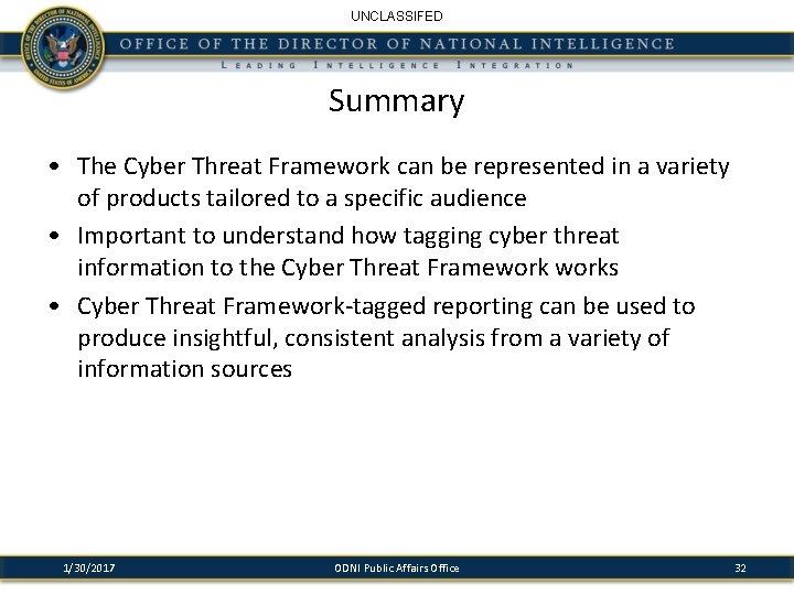 UNCLASSIFED Summary • The Cyber Threat Framework can be represented in a variety of