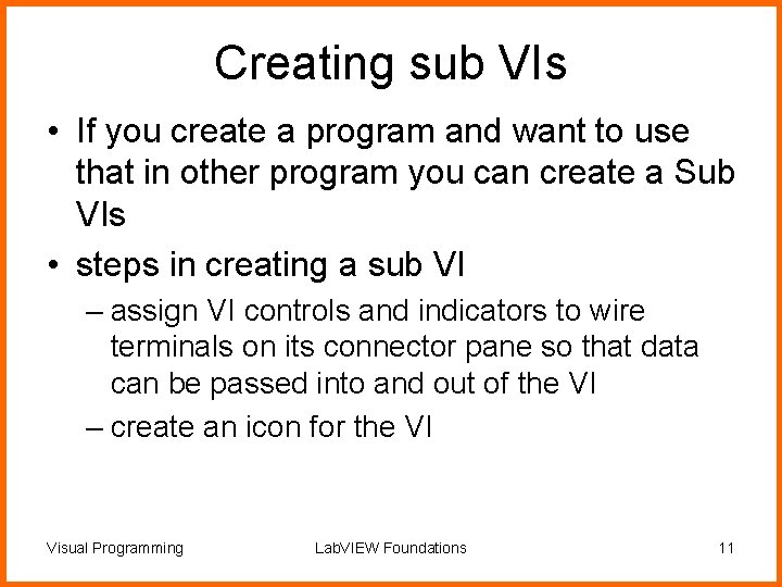 Creating sub VIs • If you create a program and want to use that Creating sub VIs • If you create a program and want to use that