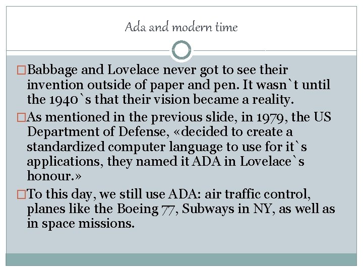 Ada and modern time �Babbage and Lovelace never got to see their invention outside