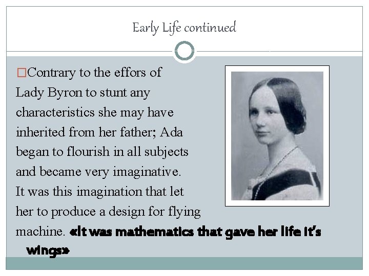 Early Life continued �Contrary to the effors of Lady Byron to stunt any characteristics