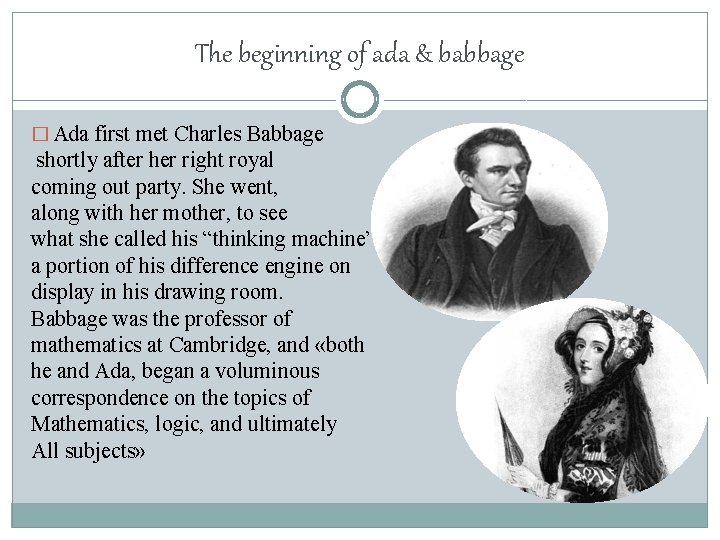 The beginning of ada & babbage � Ada first met Charles Babbage shortly after