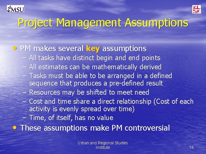 Project Management Assumptions • PM makes several key assumptions – – – All tasks