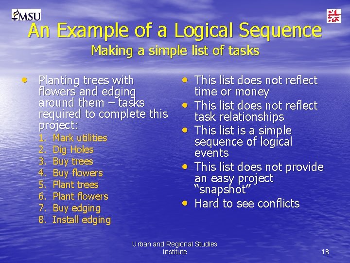 An Example of a Logical Sequence Making a simple list of tasks • Planting