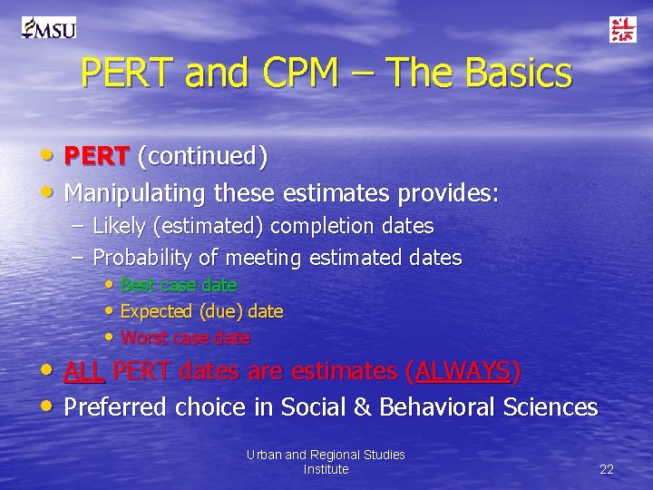 PERT and CPM – The Basics • PERT (continued) • Manipulating these estimates provides: