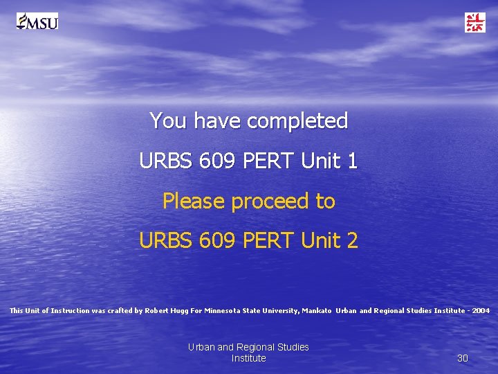 You have completed URBS 609 PERT Unit 1 Please proceed to URBS 609 PERT