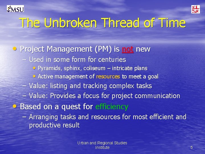 The Unbroken Thread of Time • Project Management (PM) is not new – Used