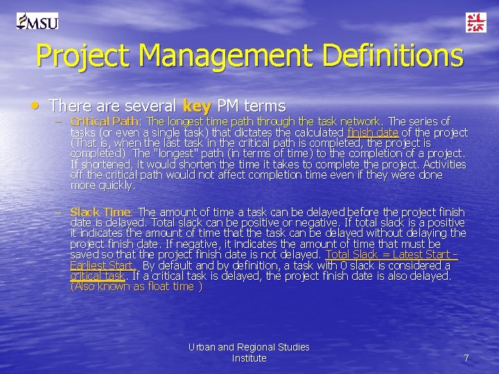 Project Management Definitions • There are several key PM terms – Critical Path: The