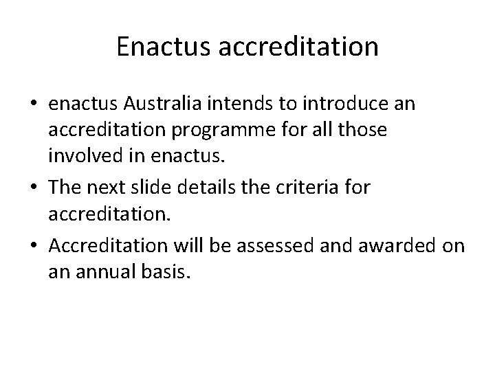 Enactus accreditation • enactus Australia intends to introduce an accreditation programme for all those