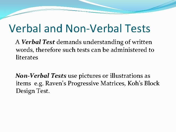 Verbal and Non-Verbal Tests A Verbal Test demands understanding of written words, therefore such