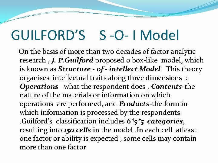 GUILFORD’S S -O- I Model On the basis of more than two decades of