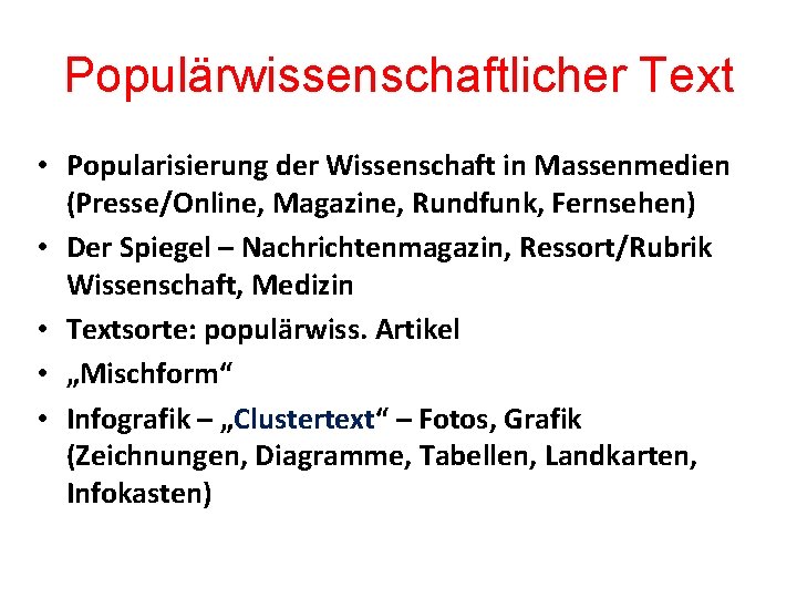 Populärwissenschaftlicher Text • Popularisierung der Wissenschaft in Massenmedien (Presse/Online, Magazine, Rundfunk, Fernsehen) • Der