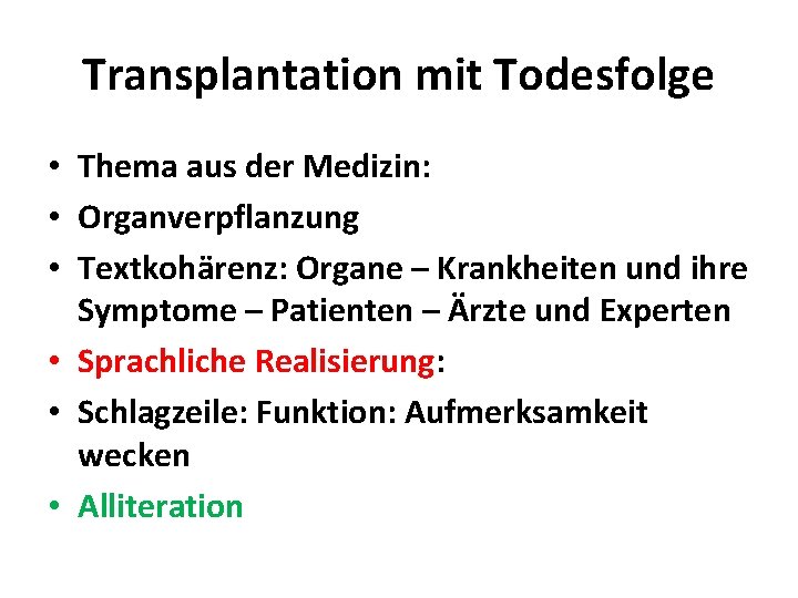 Transplantation mit Todesfolge • Thema aus der Medizin: • Organverpflanzung • Textkohärenz: Organe –