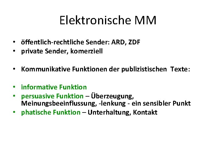 Elektronische MM • öffentlich-rechtliche Sender: ARD, ZDF • private Sender, komerziell • Kommunikative Funktionen