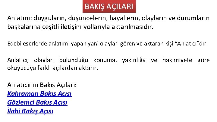 BAKIŞ AÇILARI Anlatım; duyguların, düşüncelerin, hayallerin, olayların ve durumların başkalarına çeşitli iletişim yollarıyla aktarılmasıdır.