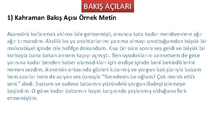 BAKIŞ AÇILARI 1) Kahraman Bakış Açısı Örnek Metin Asansörü kullanmak aklıma bile gelmemişti, onuncu