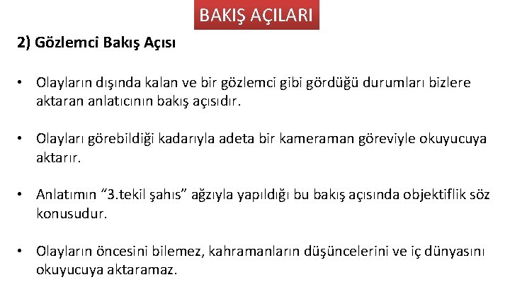 BAKIŞ AÇILARI 2) Gözlemci Bakış Açısı • Olayların dışında kalan ve bir gözlemci gibi