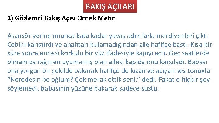 BAKIŞ AÇILARI 2) Gözlemci Bakış Açısı Örnek Metin Asansör yerine onunca kata kadar yavaş