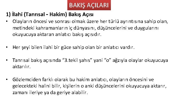 BAKIŞ AÇILARI 1) İlahi (Tanrısal – Hakim) Bakış Açısı • Olayların öncesi ve sonrası