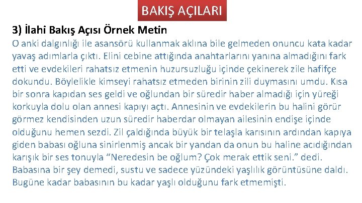 BAKIŞ AÇILARI 3) İlahi Bakış Açısı Örnek Metin O anki dalgınlığı ile asansörü kullanmak