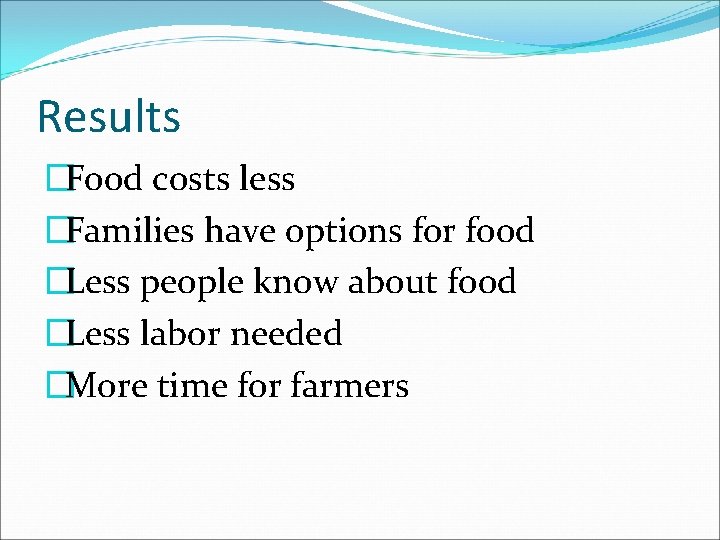 Results �Food costs less �Families have options for food �Less people know about food