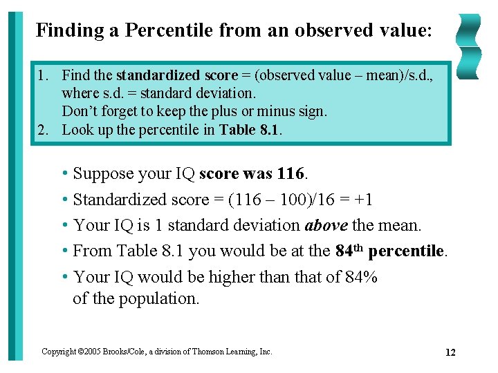 Finding a Percentile from an observed value: 1. Find the standardized score = (observed