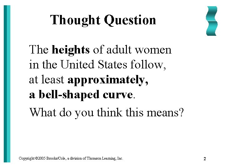 Thought Question The heights of adult women in the United States follow, at least