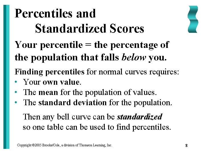 Percentiles and Standardized Scores Your percentile = the percentage of the population that falls