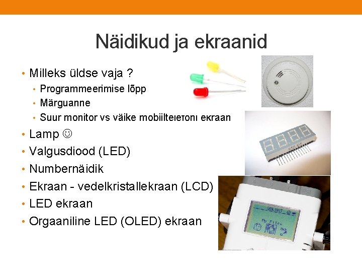 Näidikud ja ekraanid • Milleks üldse vaja ? • Programmeerimise lõpp • Märguanne •